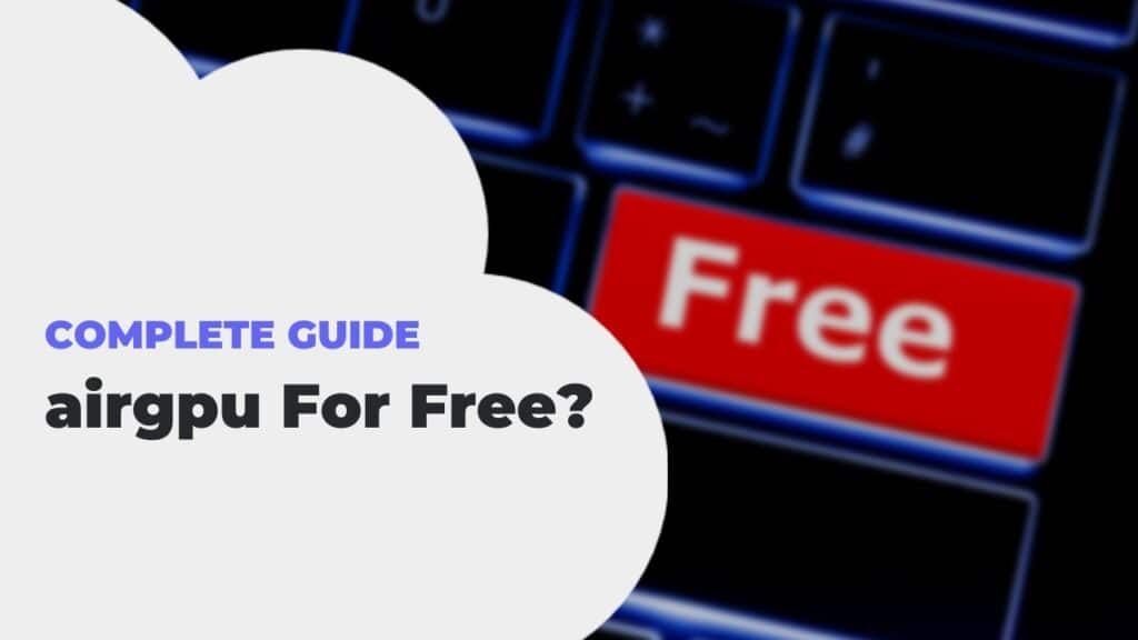 airgpu Free Is it Possible or Should I Have to Pay?