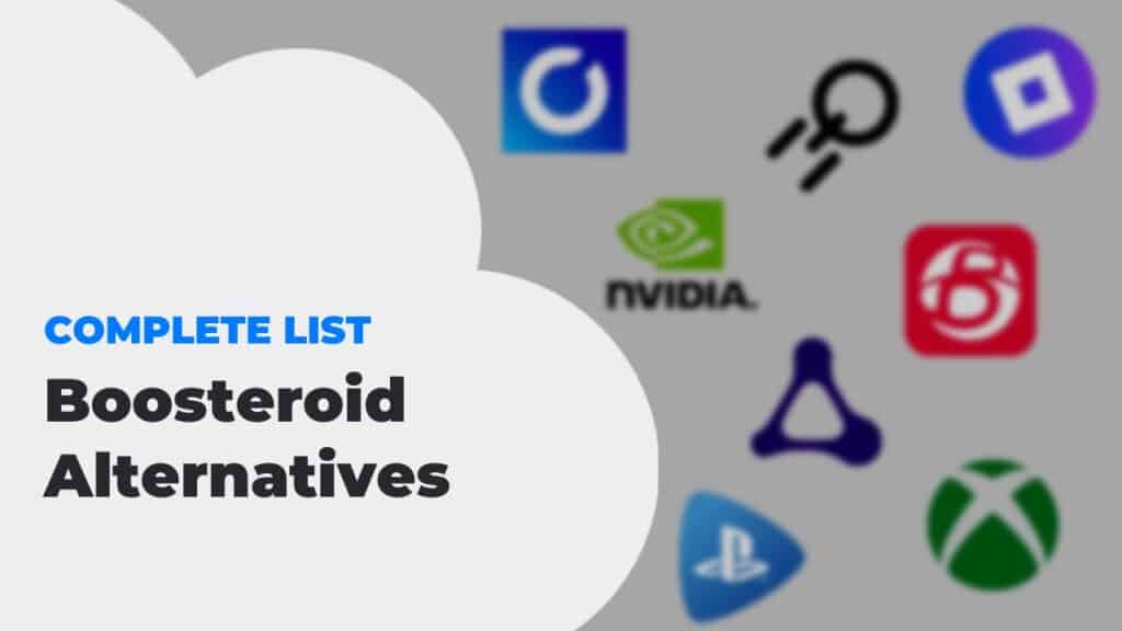 🎮 Best Boosteroid Alternatives 2024 [Interactive List]