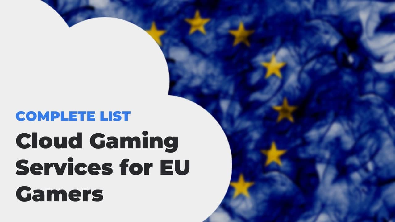 Cloud Gaming Europe 🎮 » Best Services for EU Gamers [2023]