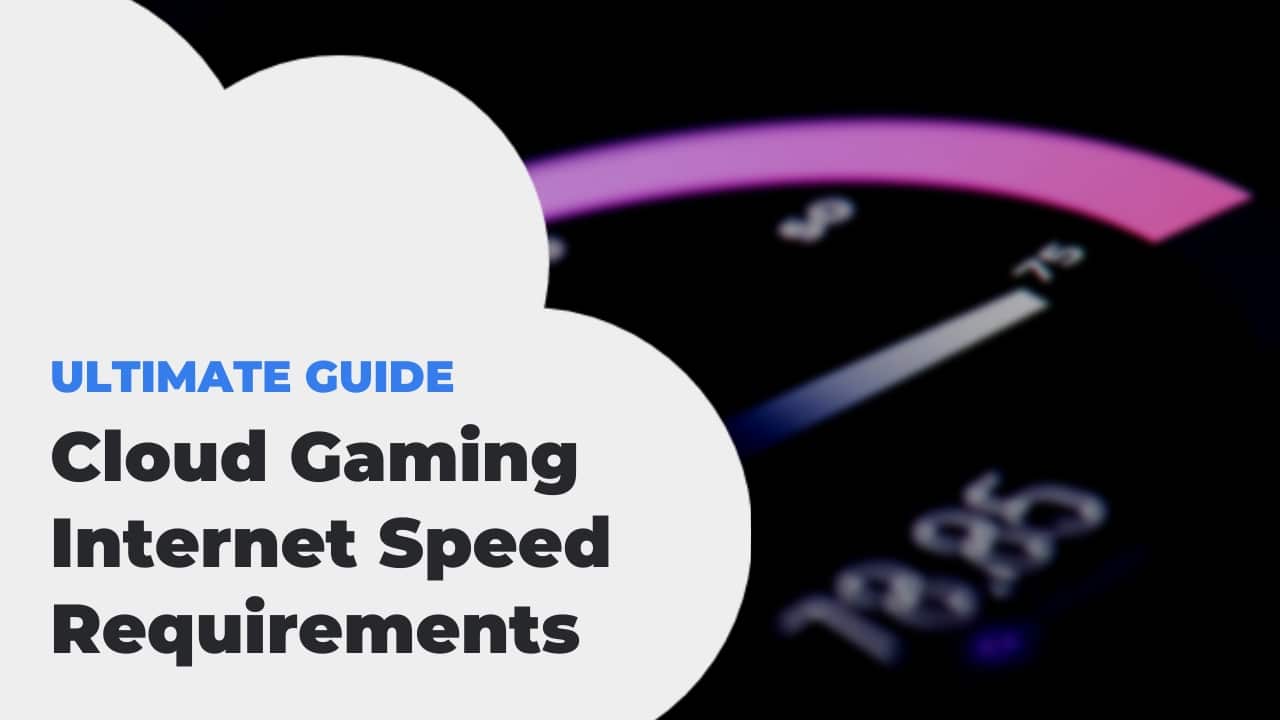 Cloud Gaming Internet Speed Requirements