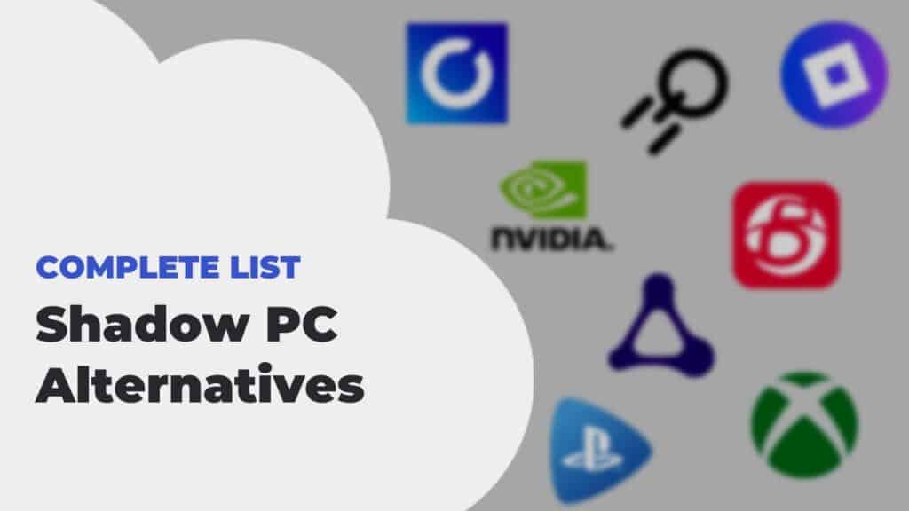 🎮 Best Shadow PC Alternatives 2024 [Interactive List]